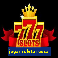 jogar roleta russa